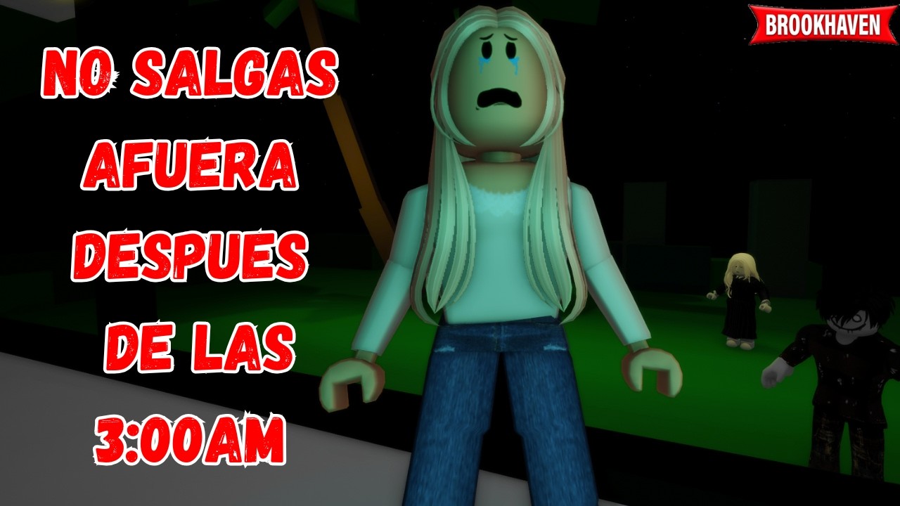 NO SALGAS AFUERA DESPUES DE LAS 3:00 AM - Parte 2 - FINAL | Brookhaven rp🏡historia de roblox