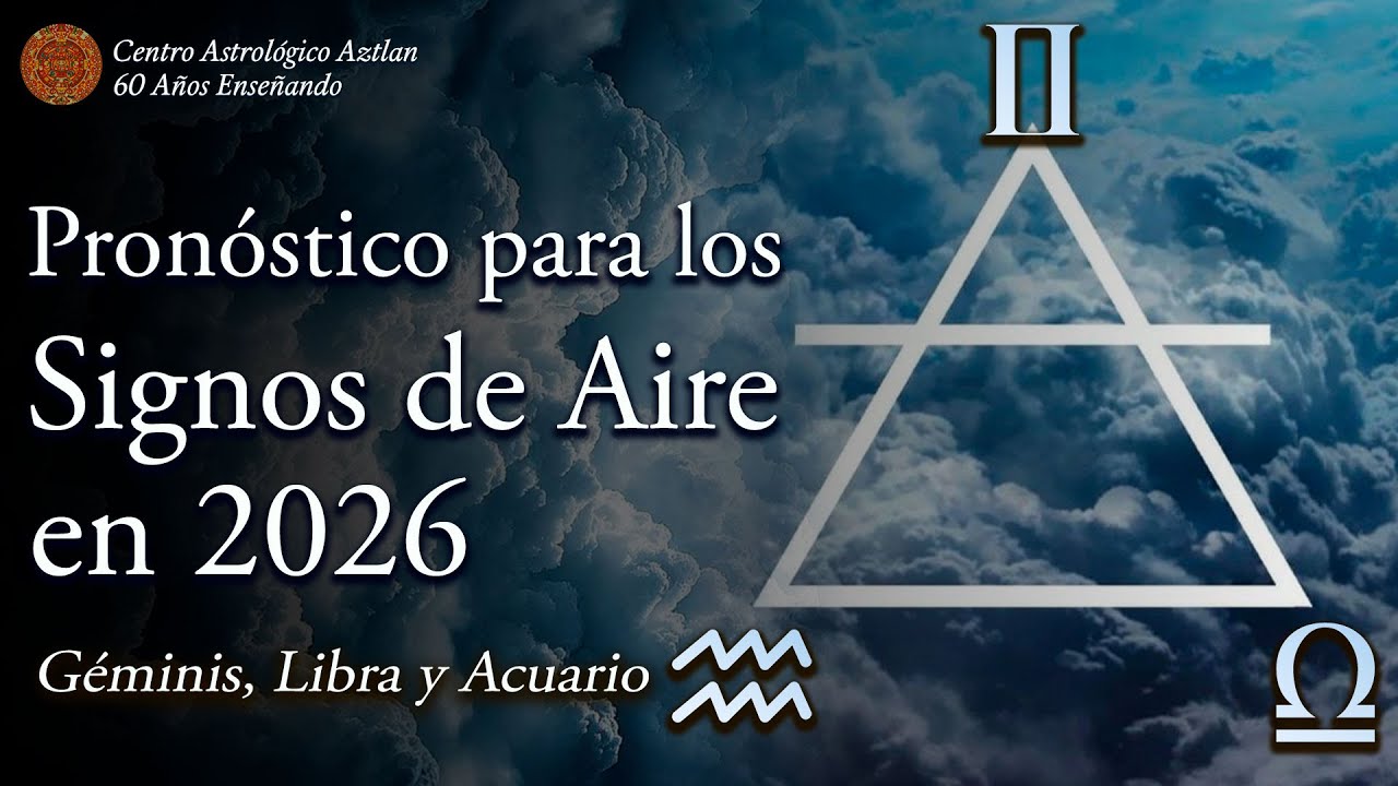 Pronóstico para los Signos de Aire en 2026 - Géminis, Libra y Acuario