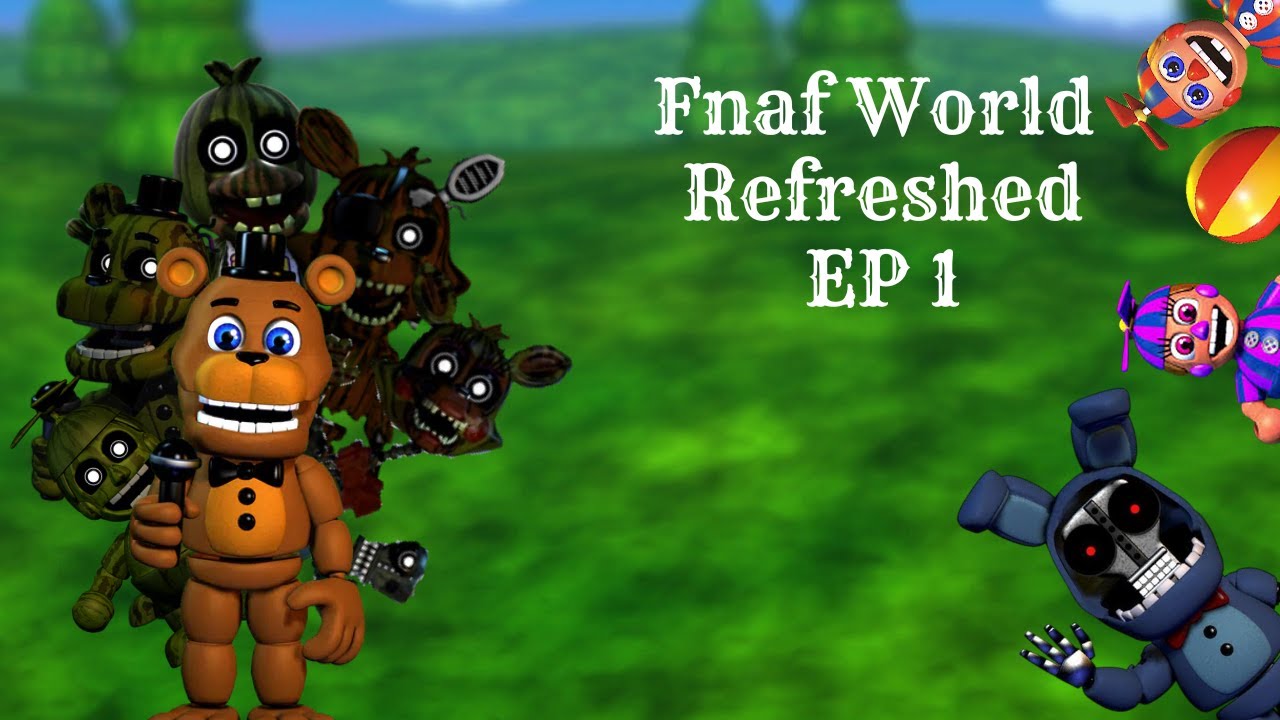 Welp here we go - FNAF World Refreshed ( EP 1 )