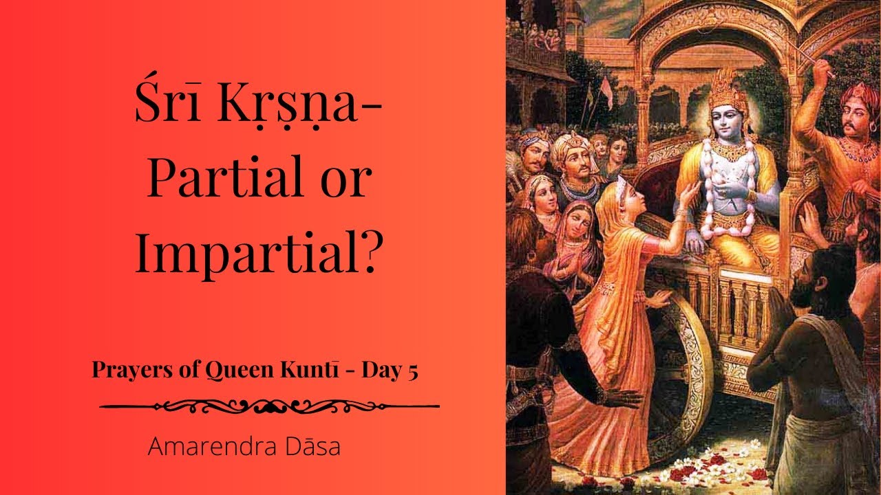 Śrī Kṛṣṇa- Partial or Impartial? | Prayers of Queen Kuntī - Day 5 | ISKCON Damodardesh