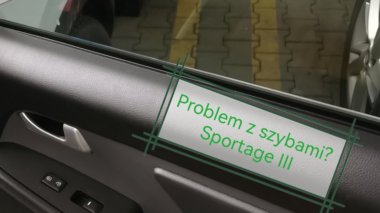 Awaria szyb w Kia Sportage 3. Naprawa