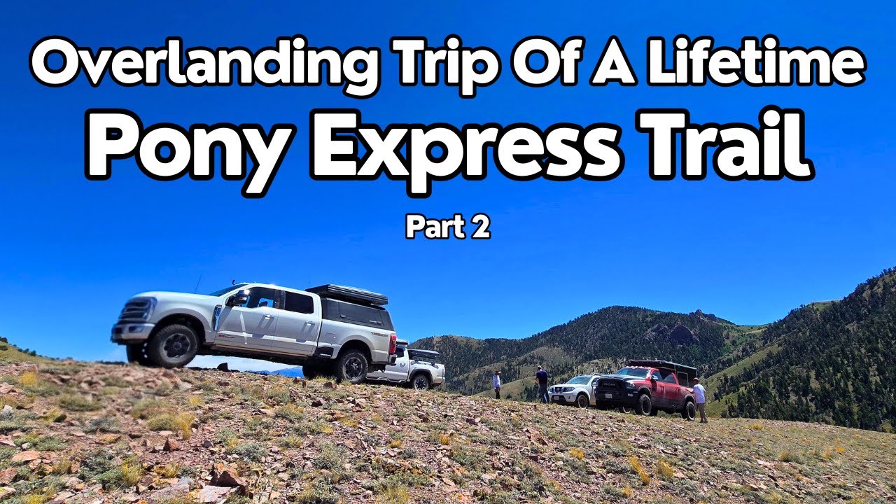 Once In A Lifetime Overlanding Trip - Pony Express Trail - Part 2