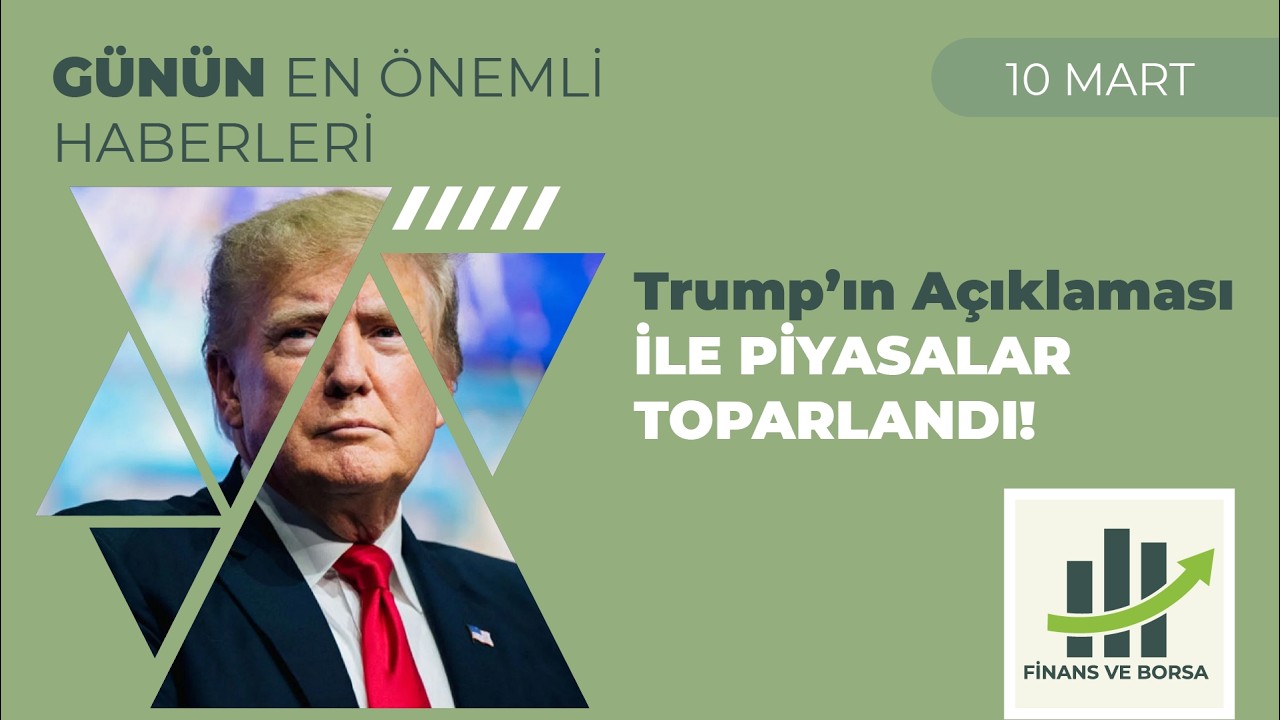 Borsa Yorumu: Trump Açıklaması Sonrası Piyasalar Yükseliyor