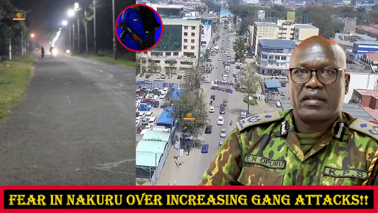 Fear & uncertainty grip Nakuru amid growing insecurity linked to criminal confirm gang knife attacks