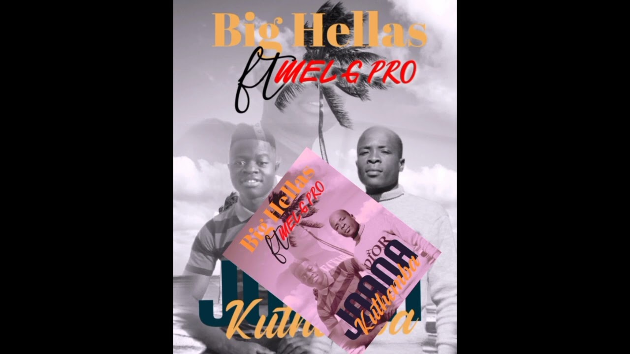 Mel_g_Pro-ft-Big_Hellas------Kuthemba Joana 2023