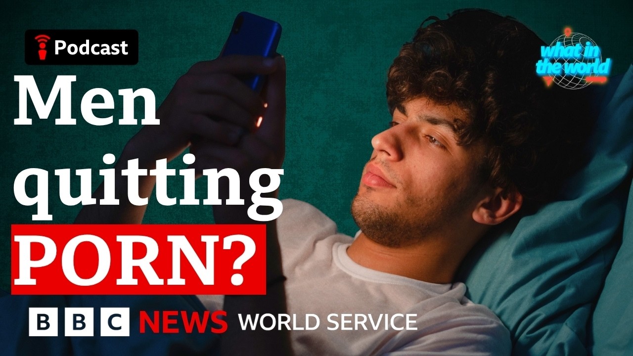 Why more men have stopped watching porn - What in the World podcast, BBC World Service