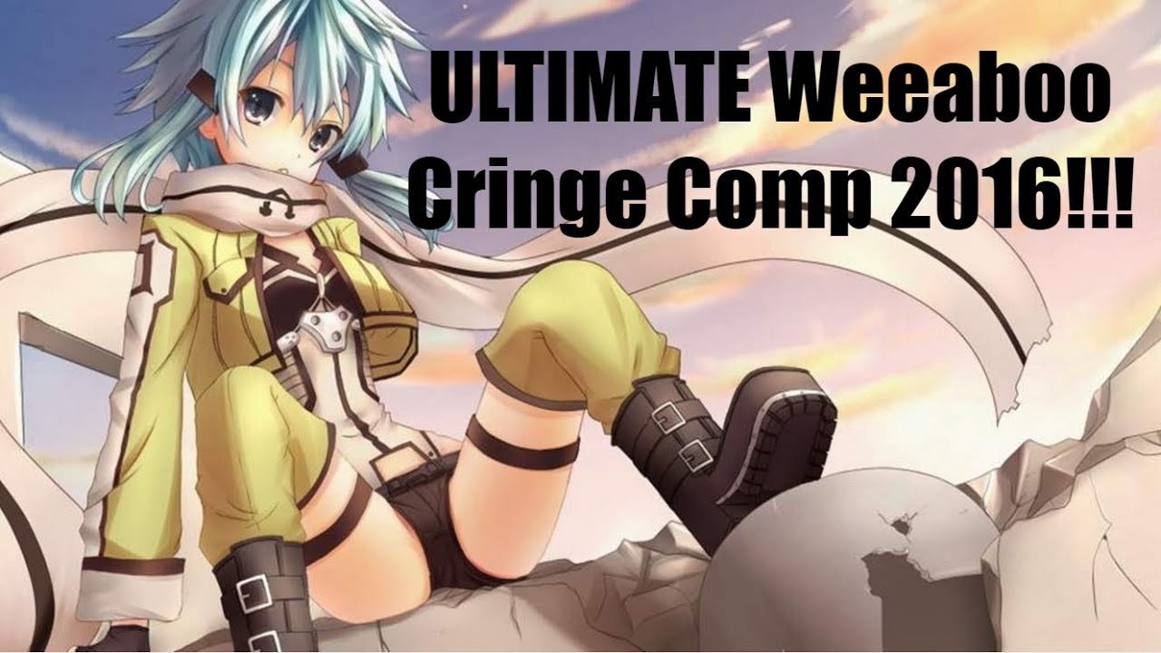 Weeaboo Cringe Compilation 2016!!! SO MUCH CRINGE