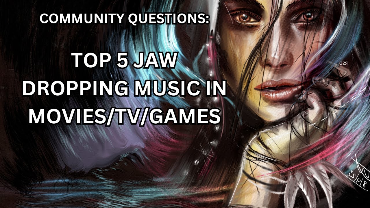 Community Question : Top 5 Jaw dropping Music in Movies/TVs/Games