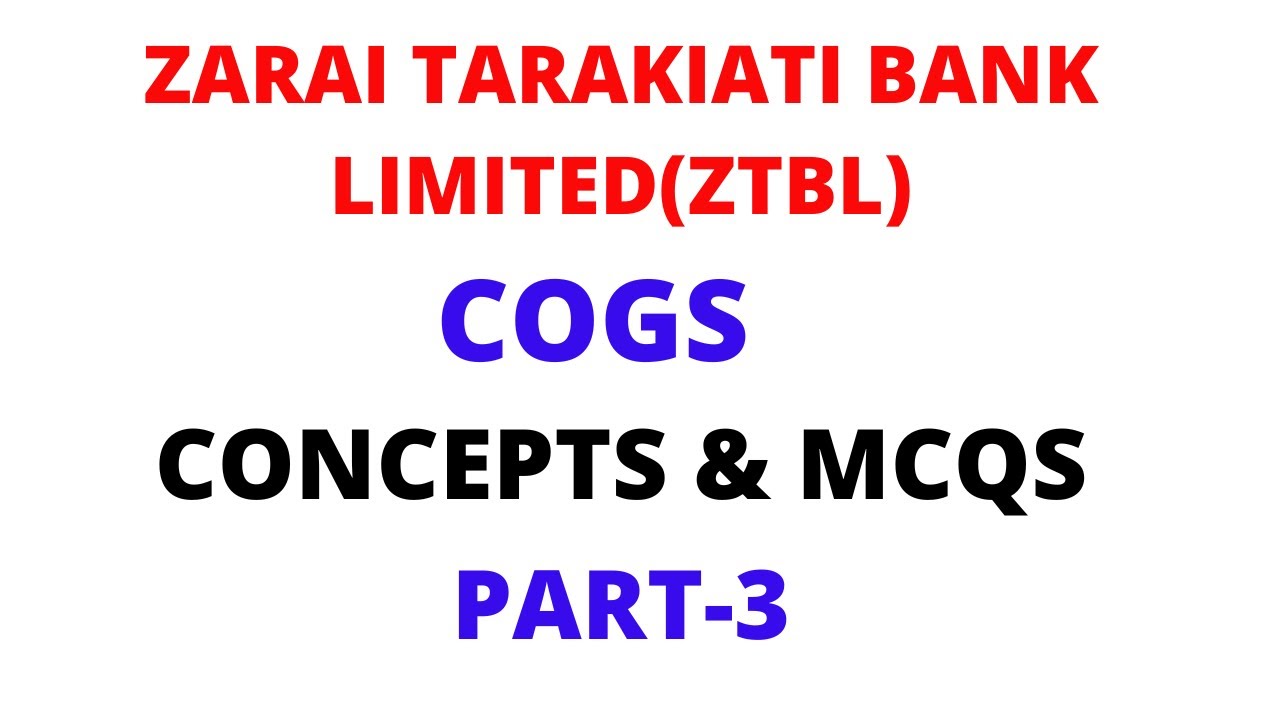 ZTBL TEST PREPARATION/COGS/PART-3