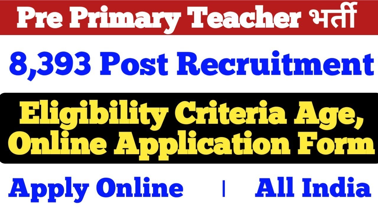 8393 Pre Primary Teacher's Recruitment 2020 | Eligibility Criteria & Online Application Form
