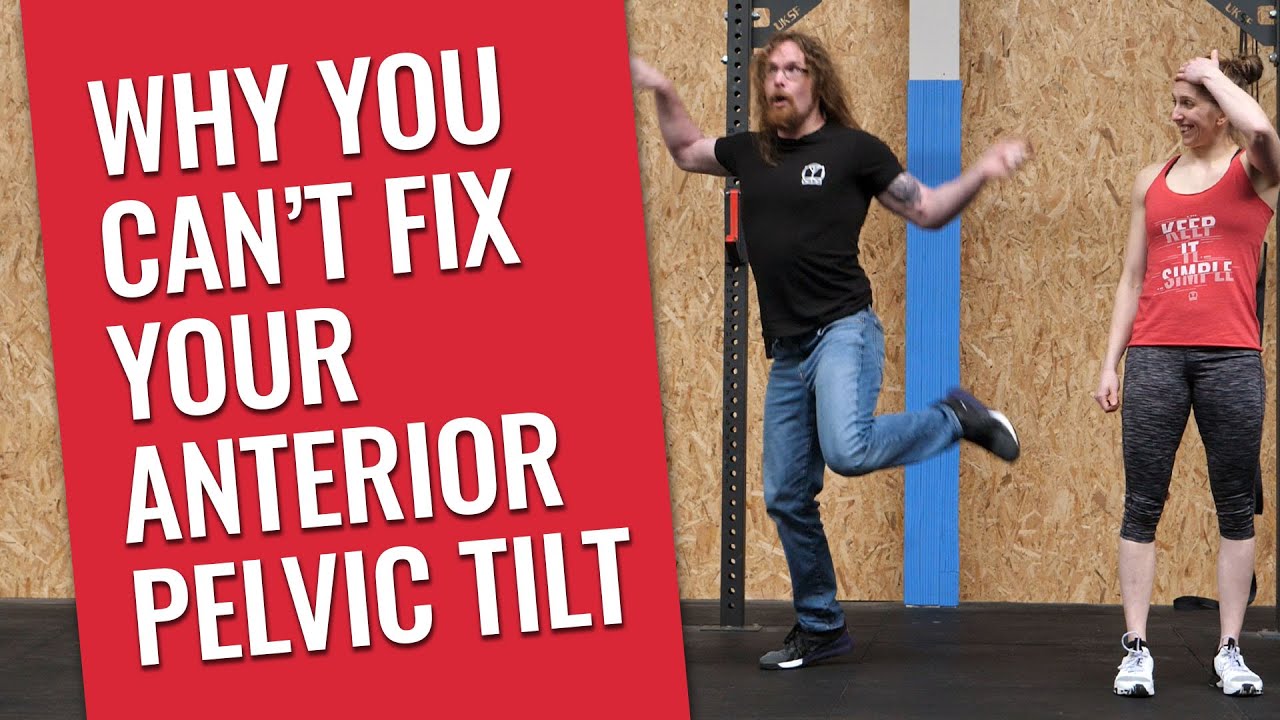 Why You Can’t Fix Your Anterior Pelvic Tilt