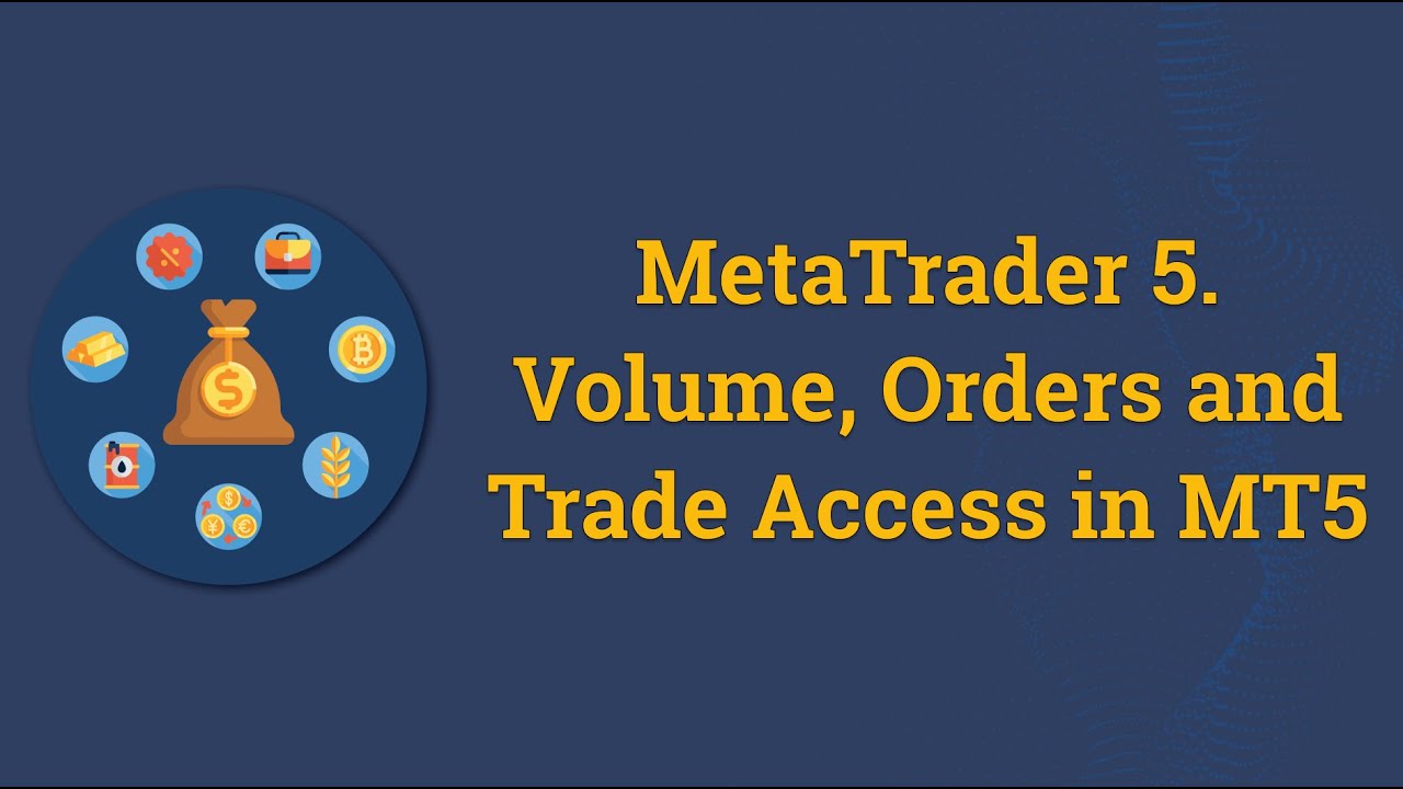 Volume, Orders and Trade Access in MT5