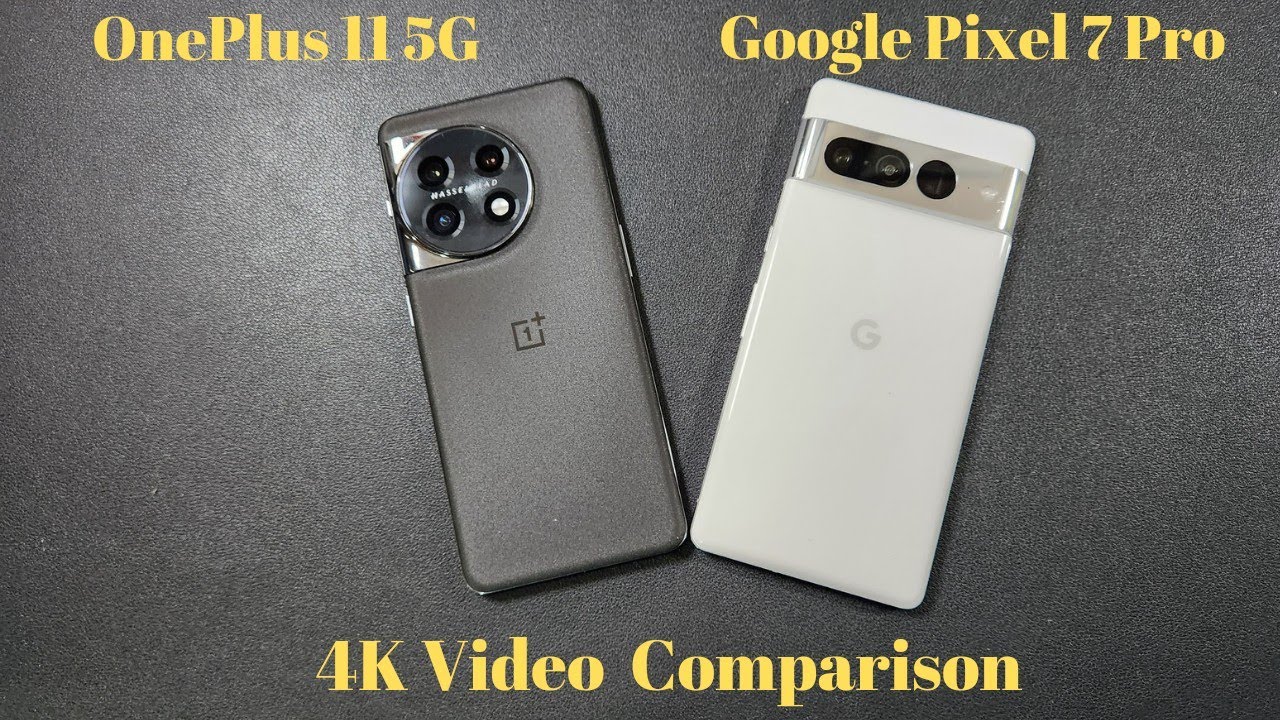 One plus 11 5G vs Pixel 7 Pro 4k Video Comparison