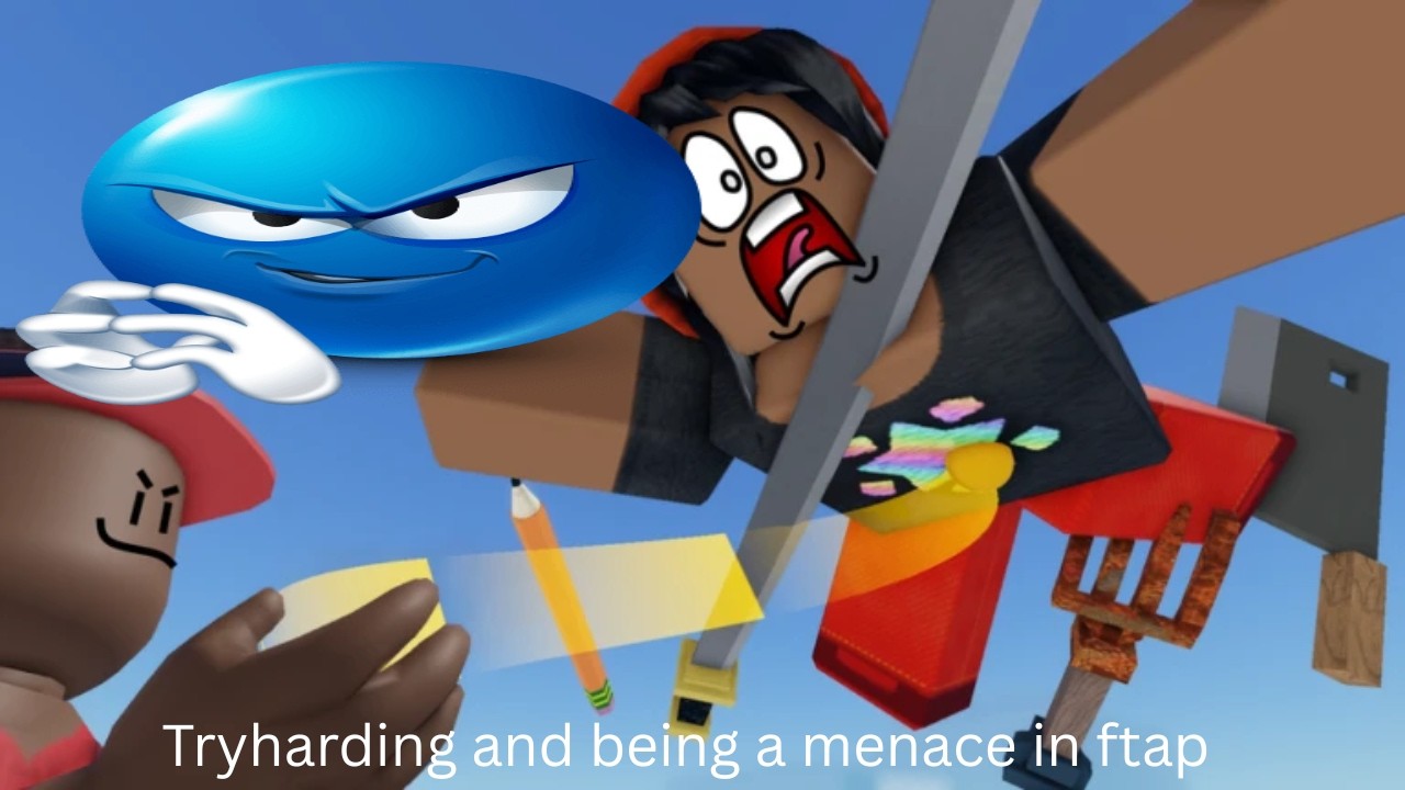 Tryharding and being a menace in fling things and people