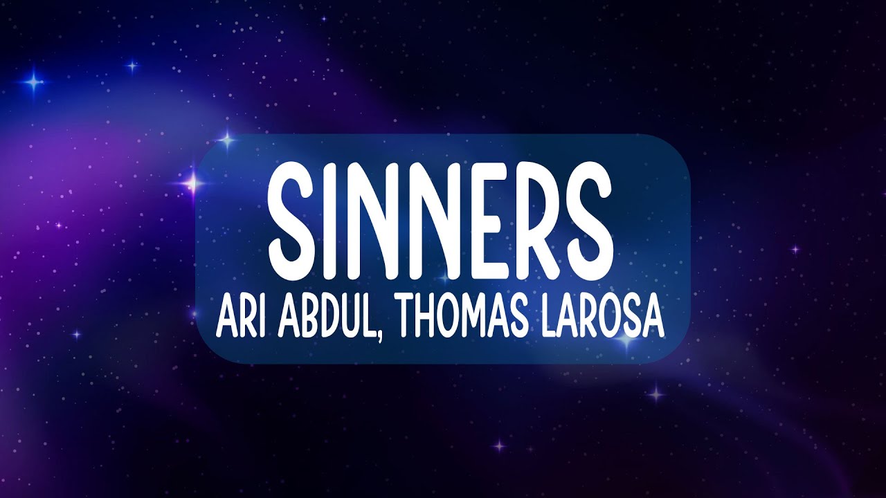 Ari Abdul feat. Thomas LaRosa - Sinners (Lyrics)
