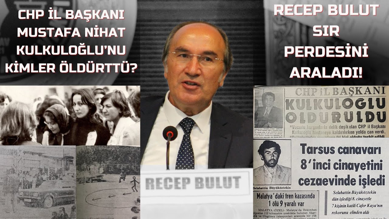 MUSTAFA NİHAT KULKULOĞLU'NU KİMLER &Ouml;LD&Uuml;RTT&Uuml;? RECEP BULUT SIR PERDESİNİ ARALADI! #kayseri #chp