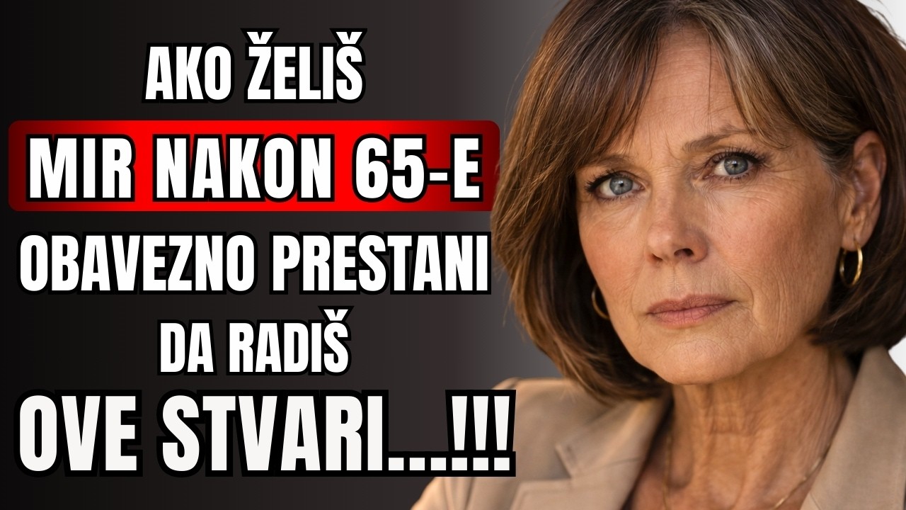 Posle 65-e ove stvari više NE SMEŠ DA RADIŠ!!