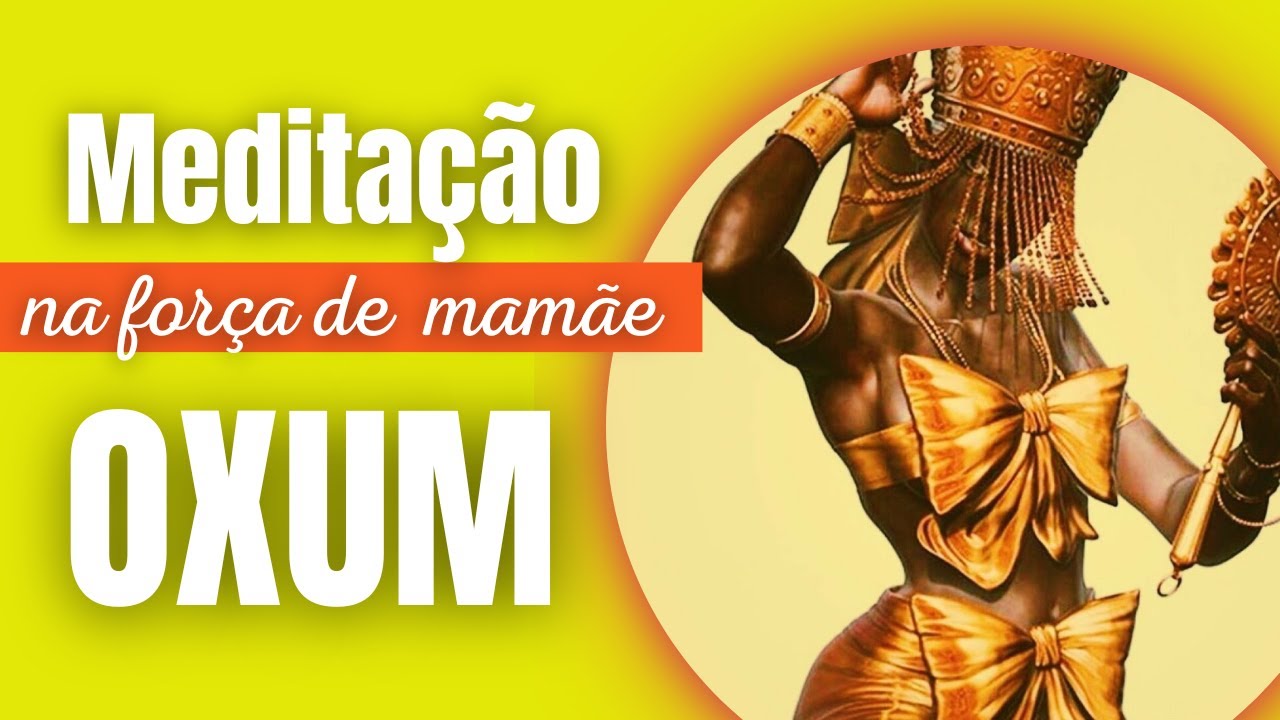 MEDITAÇÃO PODEROSA COM MAMÃE OXUM - MELHOR MEDITAÇÃO GUIADA
