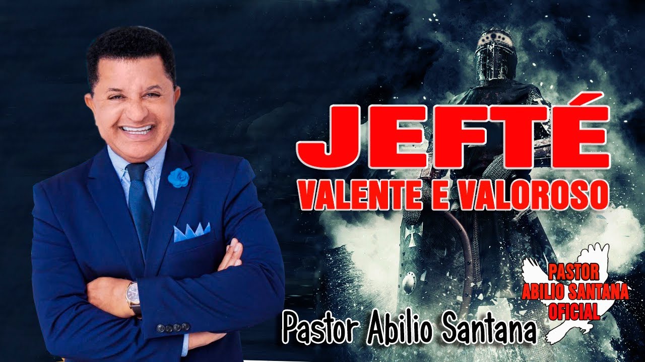 PR ABILIO SANTANA JEFTE VALENTE E VALOROSO