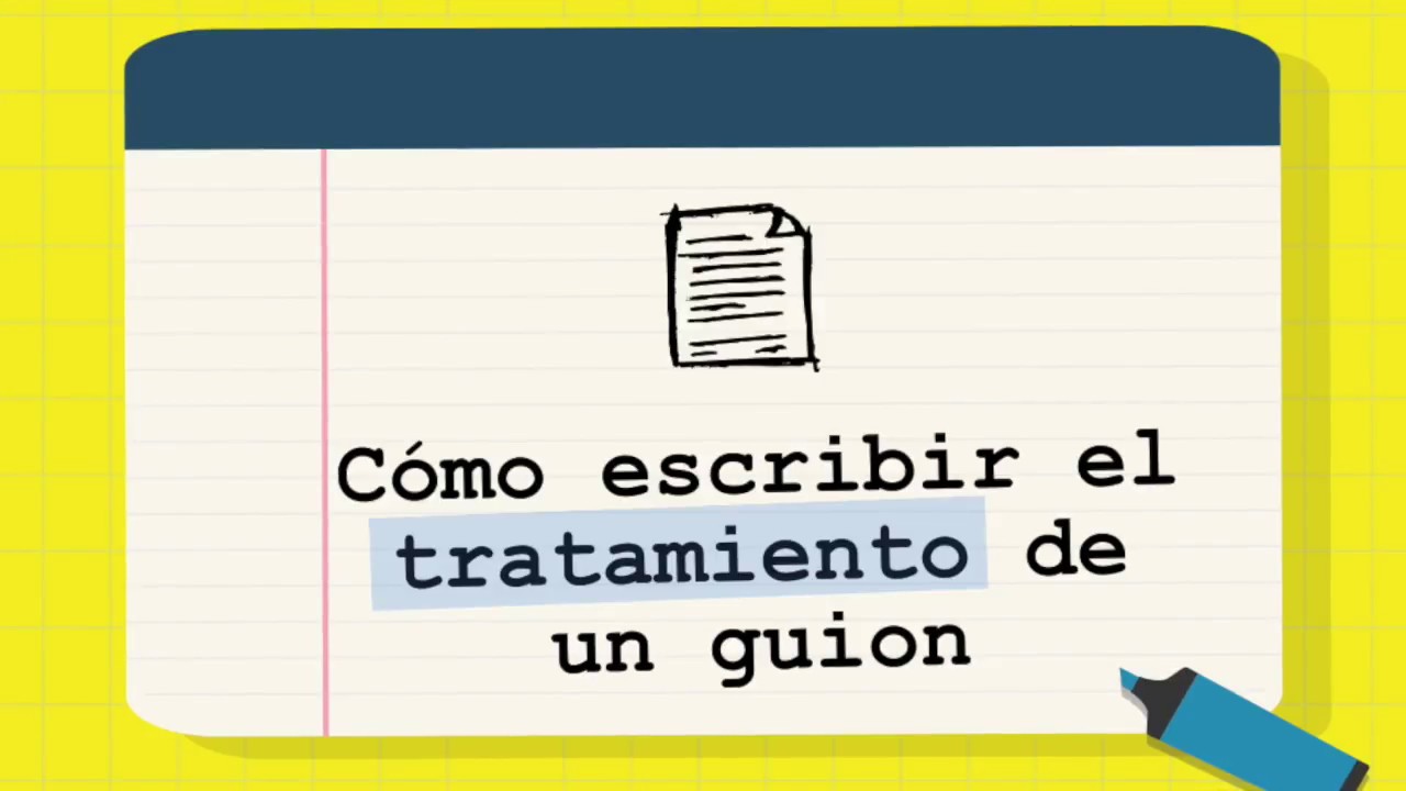 53. Cómo escribir el tratamiento de un guion