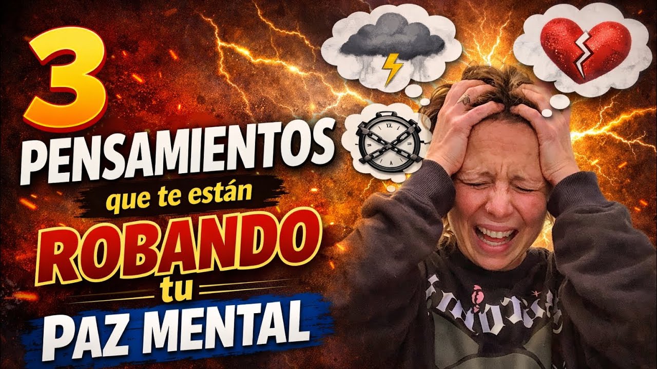 3 pensamientos que TE ESTÁN ROBANDO TU PAZ MENTAL 