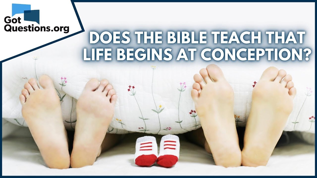 Does the Bible teach that life begins at conception? | GotQuestions.org