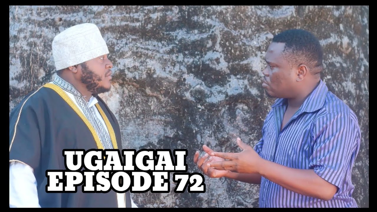 Ugaigai episode 72 Starling Mkojani,Samofi,mambwende,