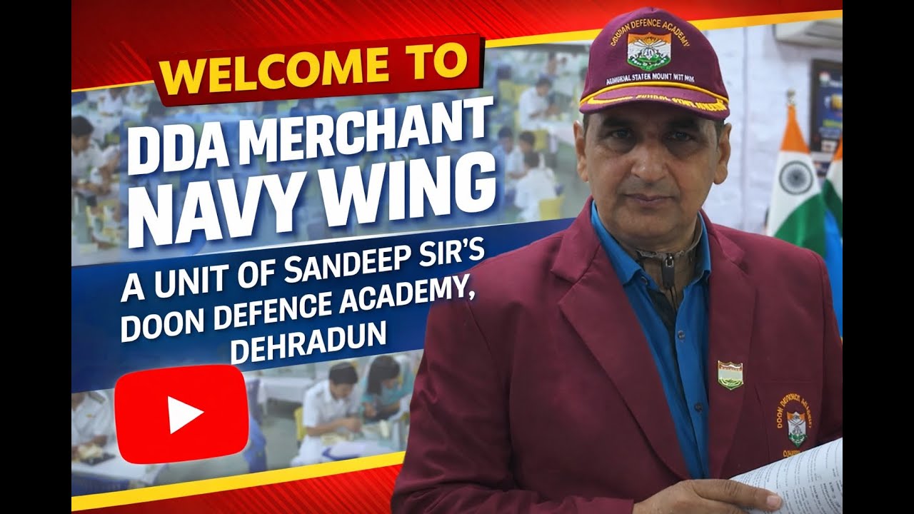🌊⚓ Welcome to DDA Merchant Navy Wing – A Unit of Sandeep Sir’s Doon Defence Academy, Dehradun ⚓🌊