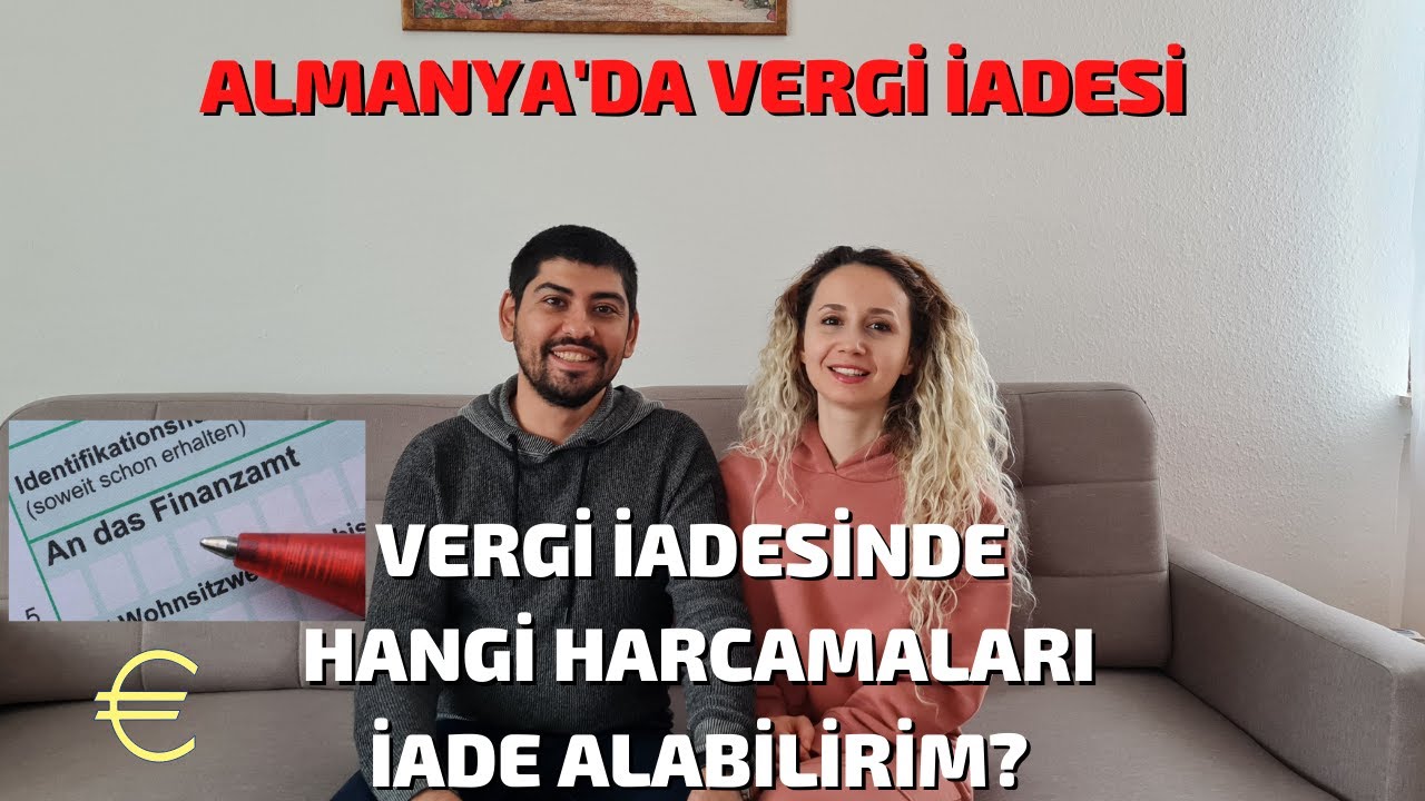 Almanya'da Nelerden Vergi İadesi Alırım? / Tek Tek Açıkladık