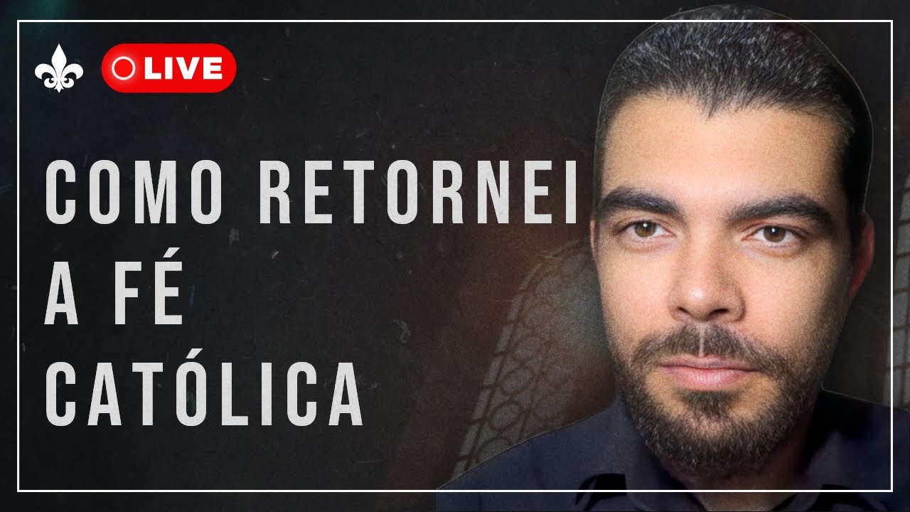 COMO RETORNEI À FÉ CATÓLICA | DA APOSTASIA AO RETORNO À IGREJA - COMPLETO