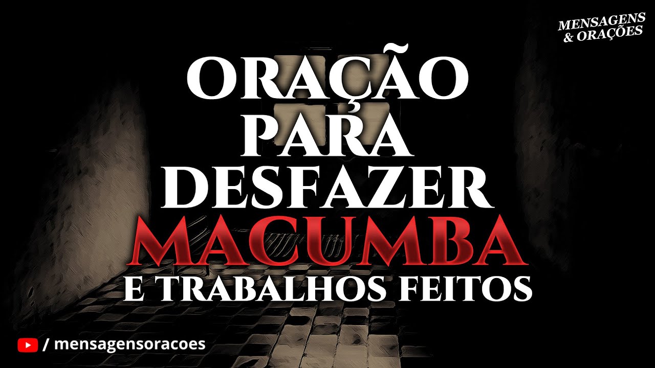 ORA&Ccedil;&Atilde;O PARA DESFAZER MACUMBA E TRABALHOS FEITOS