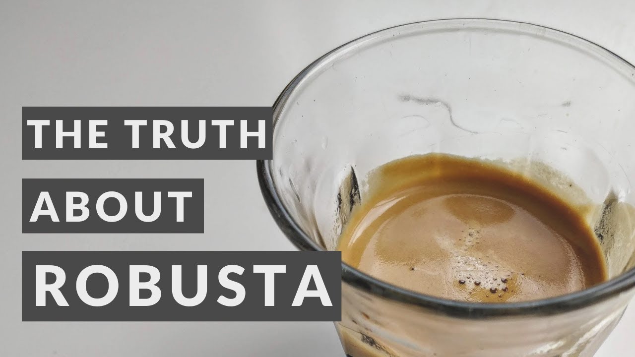 The truth about Robusta coffee