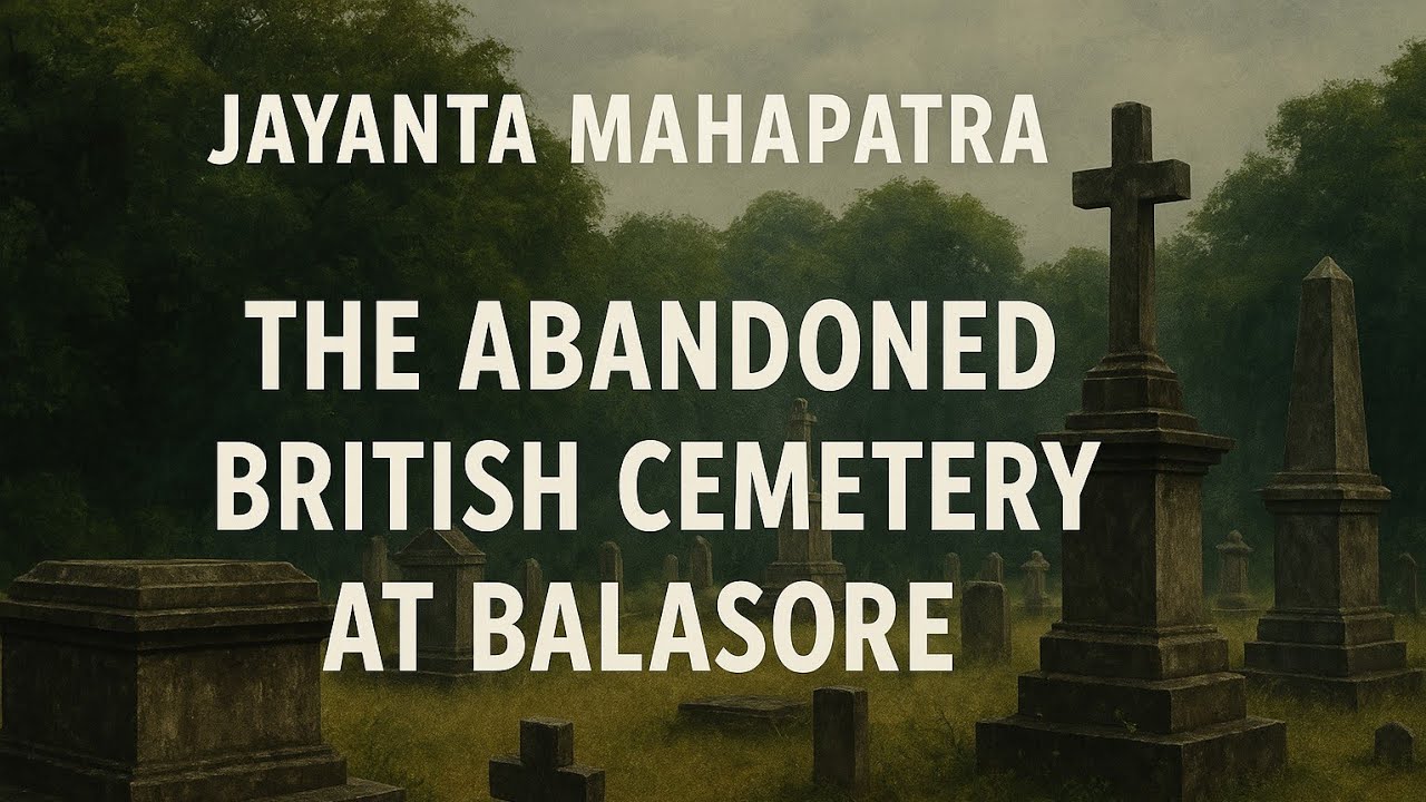 Jayanta Mahapatra's The Abandoned British Cemetery at Balasore summary in hindi #viralvideo#ytviral