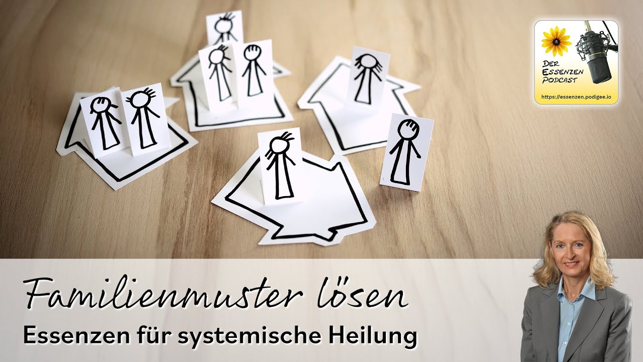 239 &hellip; Familienmuster l&ouml;sen: Essenzen f&uuml;r systemische Heilung [Der Essenzen Podcast]