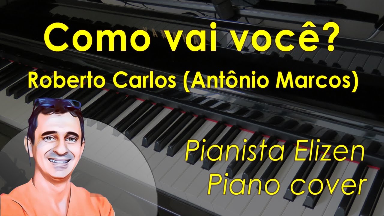 Como vai você - Roberto Carlos (Piano Cover)