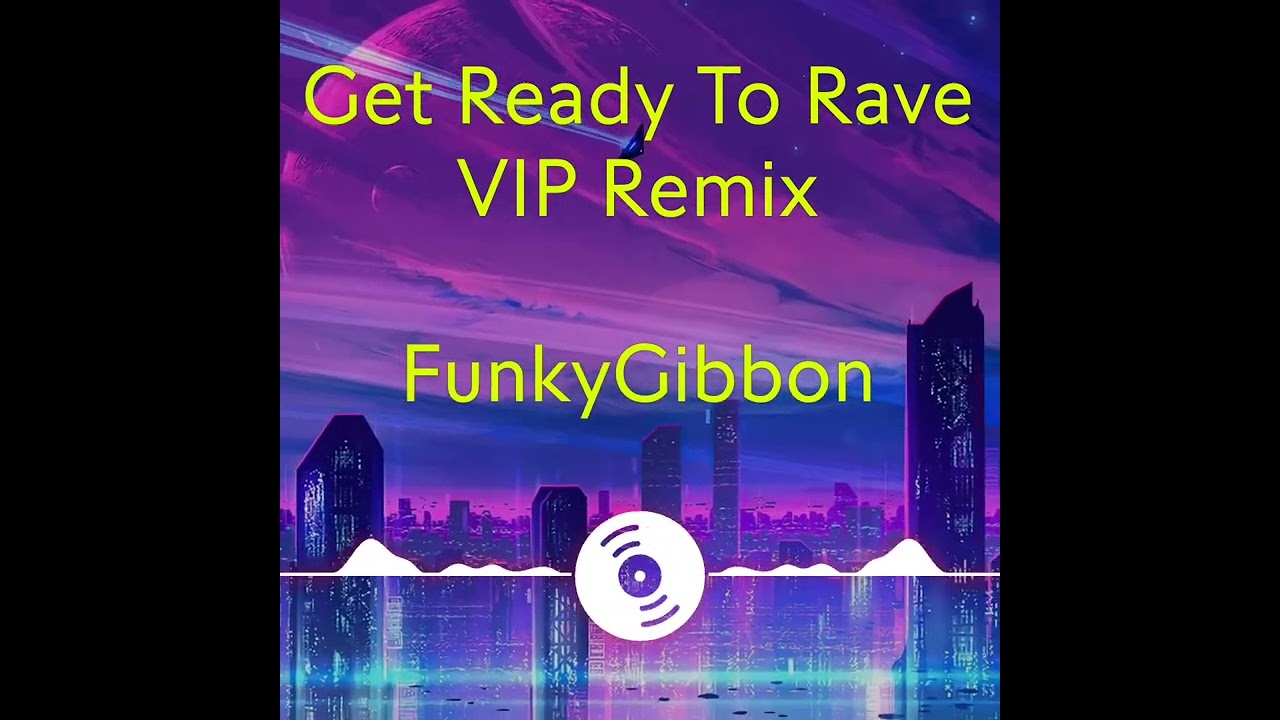 Get Ready To Rave VIP Remix