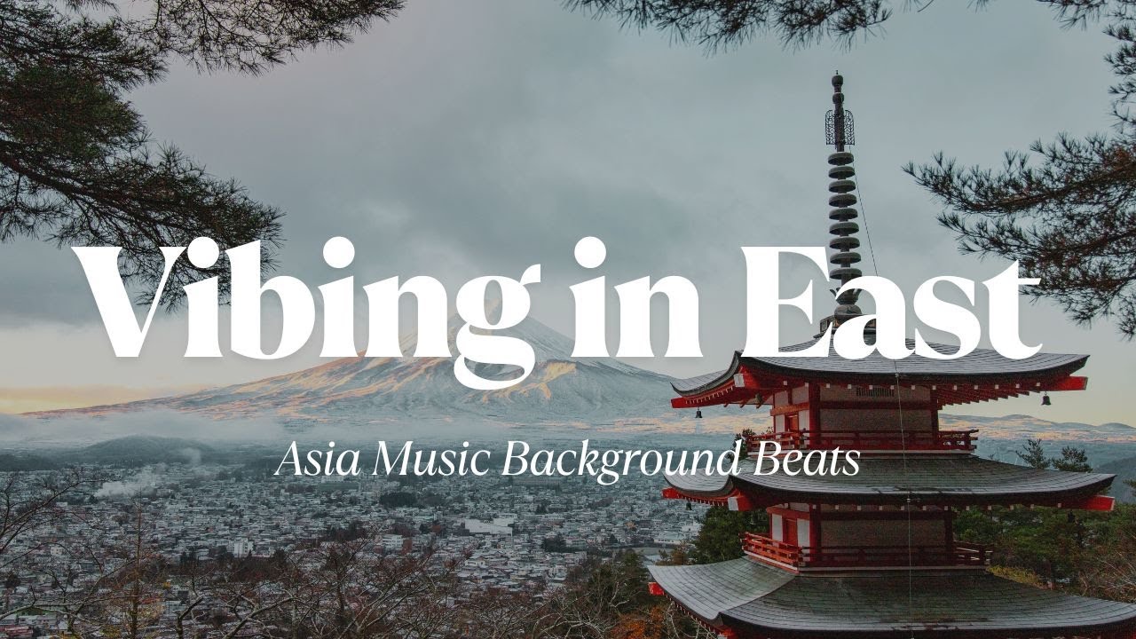 Vibing in East (Asia Music Background Beats)/亞洲音樂配樂ASMR