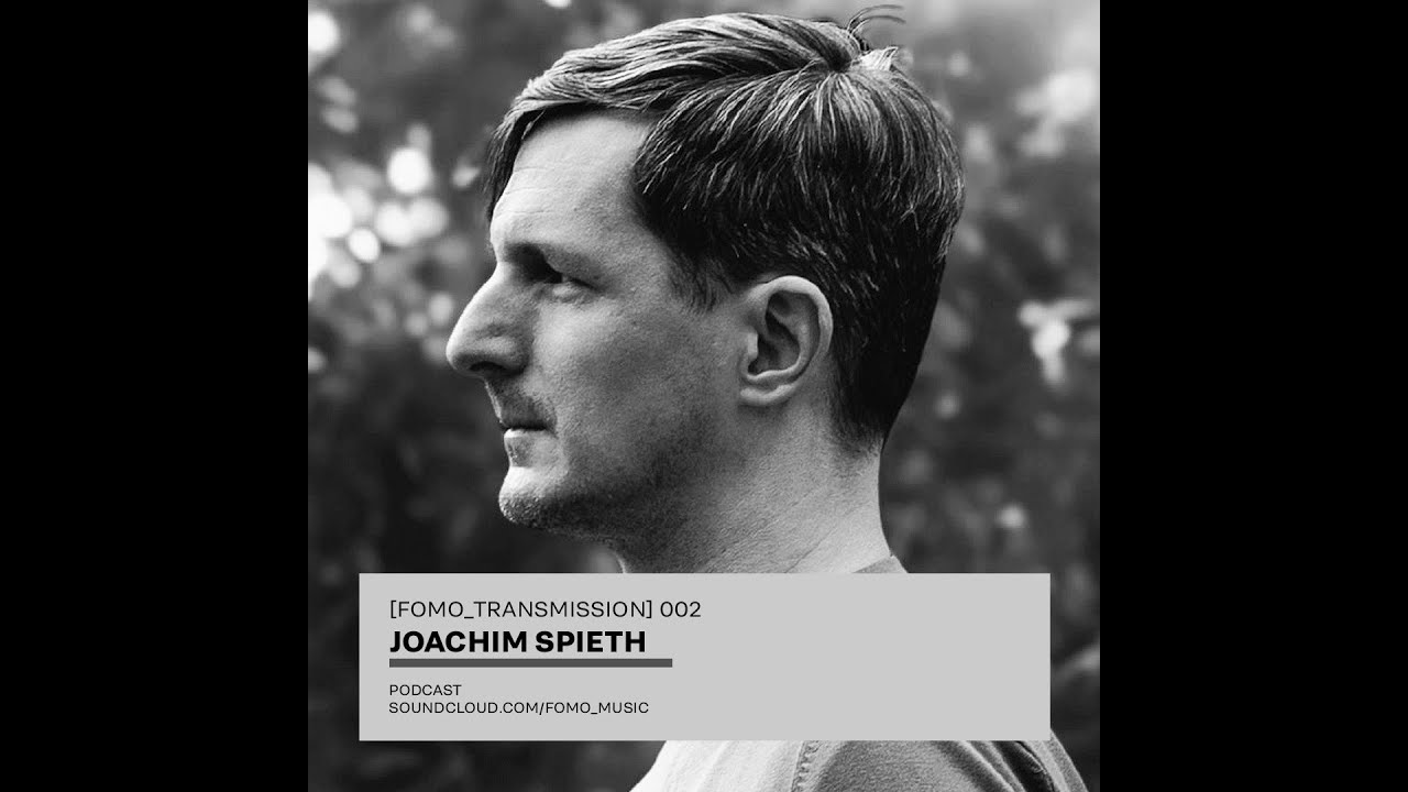 [FOMO_TRANSMISSION] 002 - Joachim Spieth