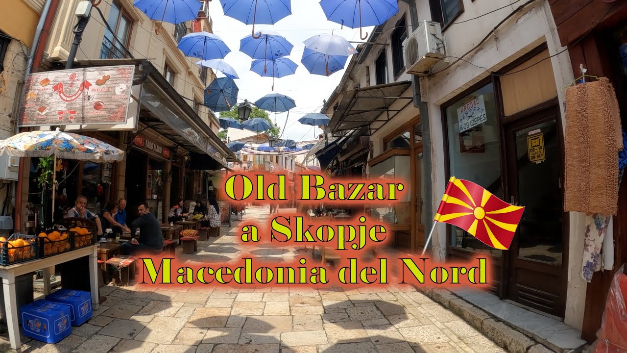 Visitiamo l'Old Bazar a Skopje (ed anche il Bit Pazar e il Green Bazar)