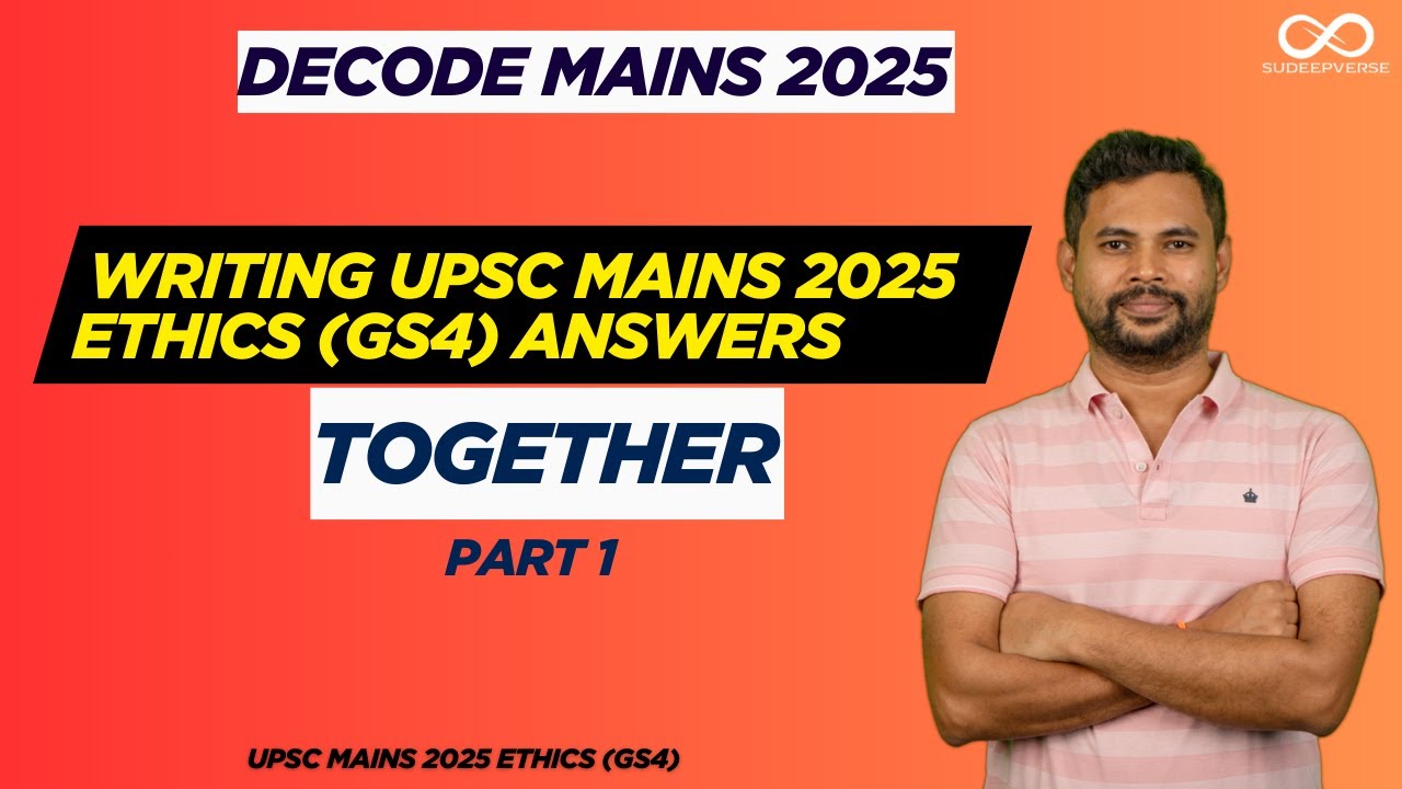 UPSC MAINS 2025 ETHICS (GS4) | Analysis + Write Answers With Me | Decode Mains 2025
