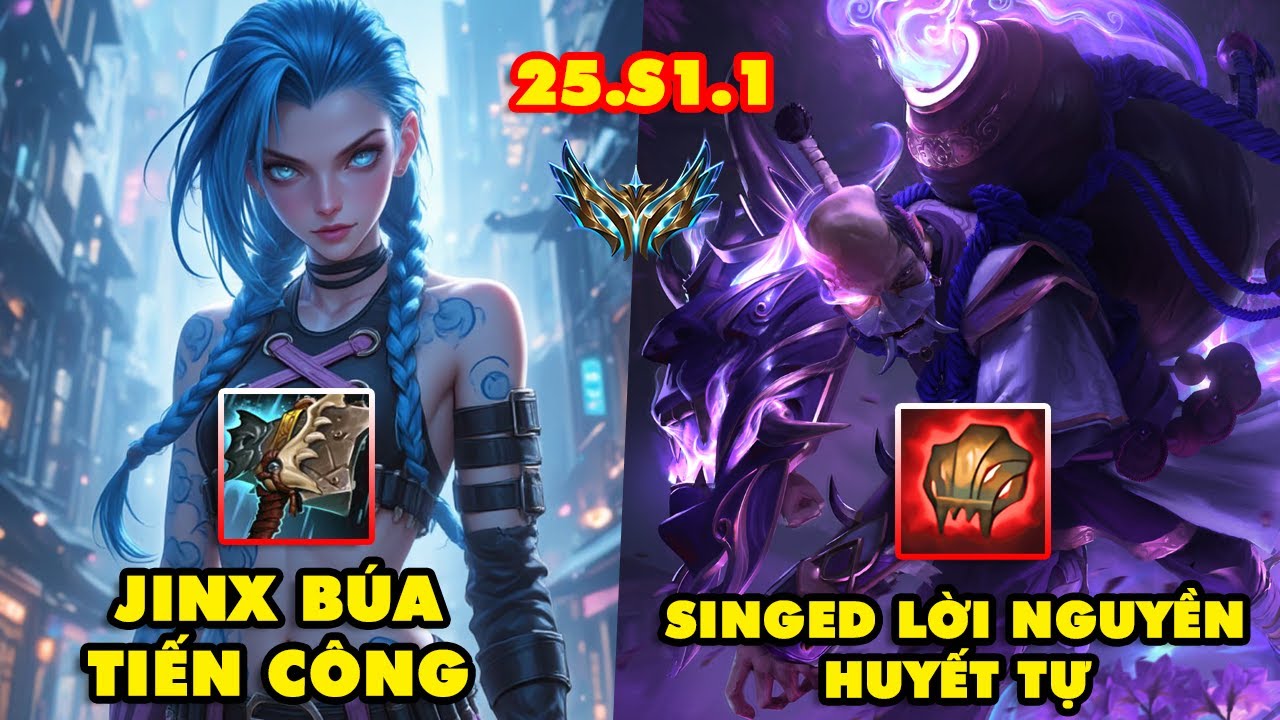 TOP 7 lối chơi BÁ ĐẠO nhất trong LMHT 25.S1.1: Singed Lời Nguyền Huyết Tự, JinX Búa Tiến Công