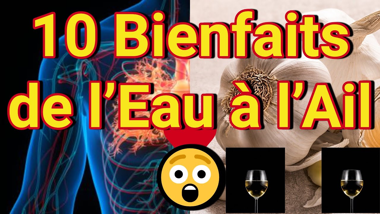 10 Bienfaits Incroyables de l'Eau à l'Ail pour Votre Santé !