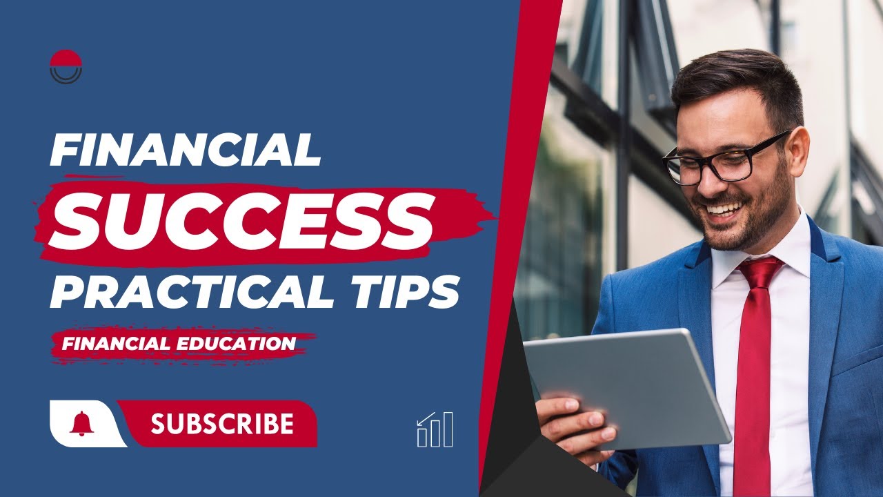 Financial Education - Practical Tips for Financial Success