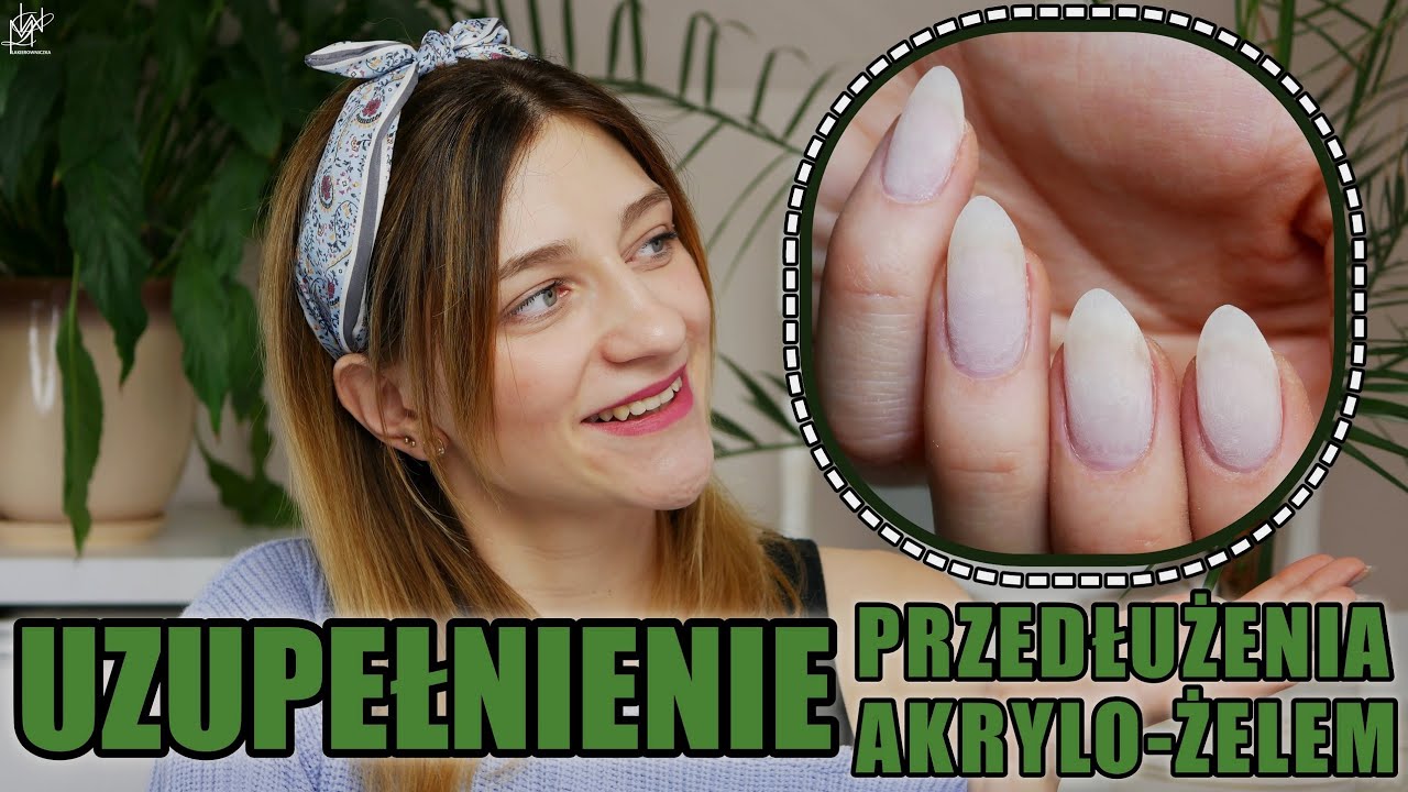 UZUPEŁNIENIE AKRYLO-ŻEL - Jak zrobić uzupełnienie przedłużenia akrylo-żelem? Lakierowniczka