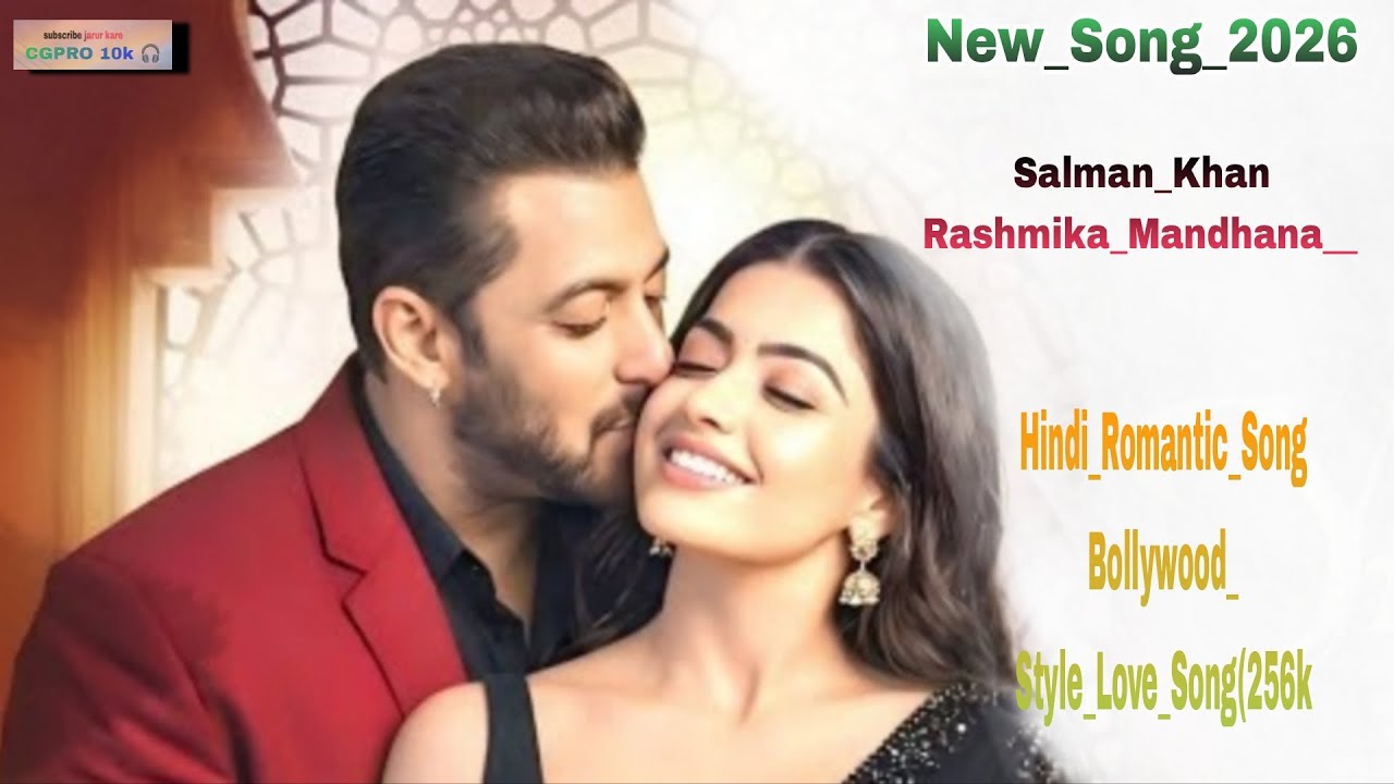 New_Song_2026__Salman_Khan__Rashmika_Mandhana__Hindi_Romantic_Song_Bollywood_Style_Love_Song(256k