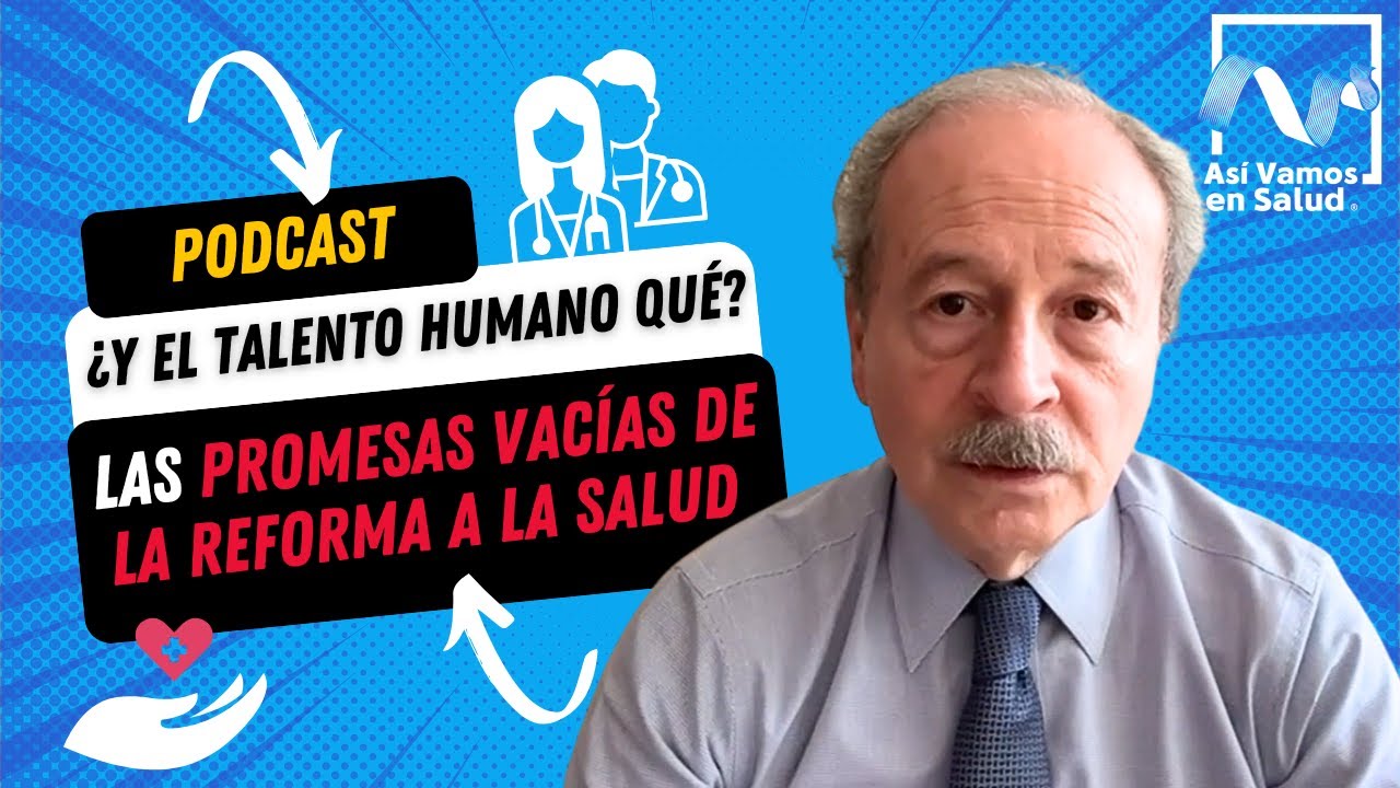 ¿Y el talento humano qué? Las promesas vacías de la reforma a la salud 😶‍🌫️