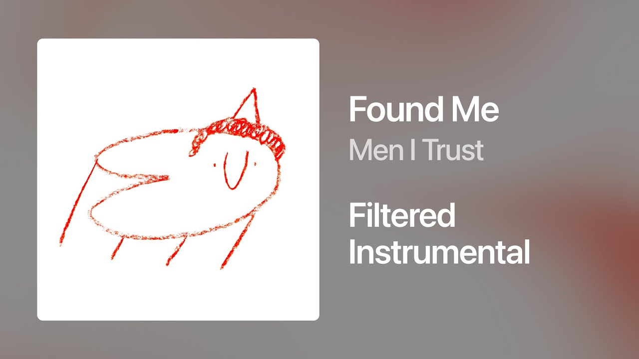 Men I Trust - Found Me (Filtered Instrumental)