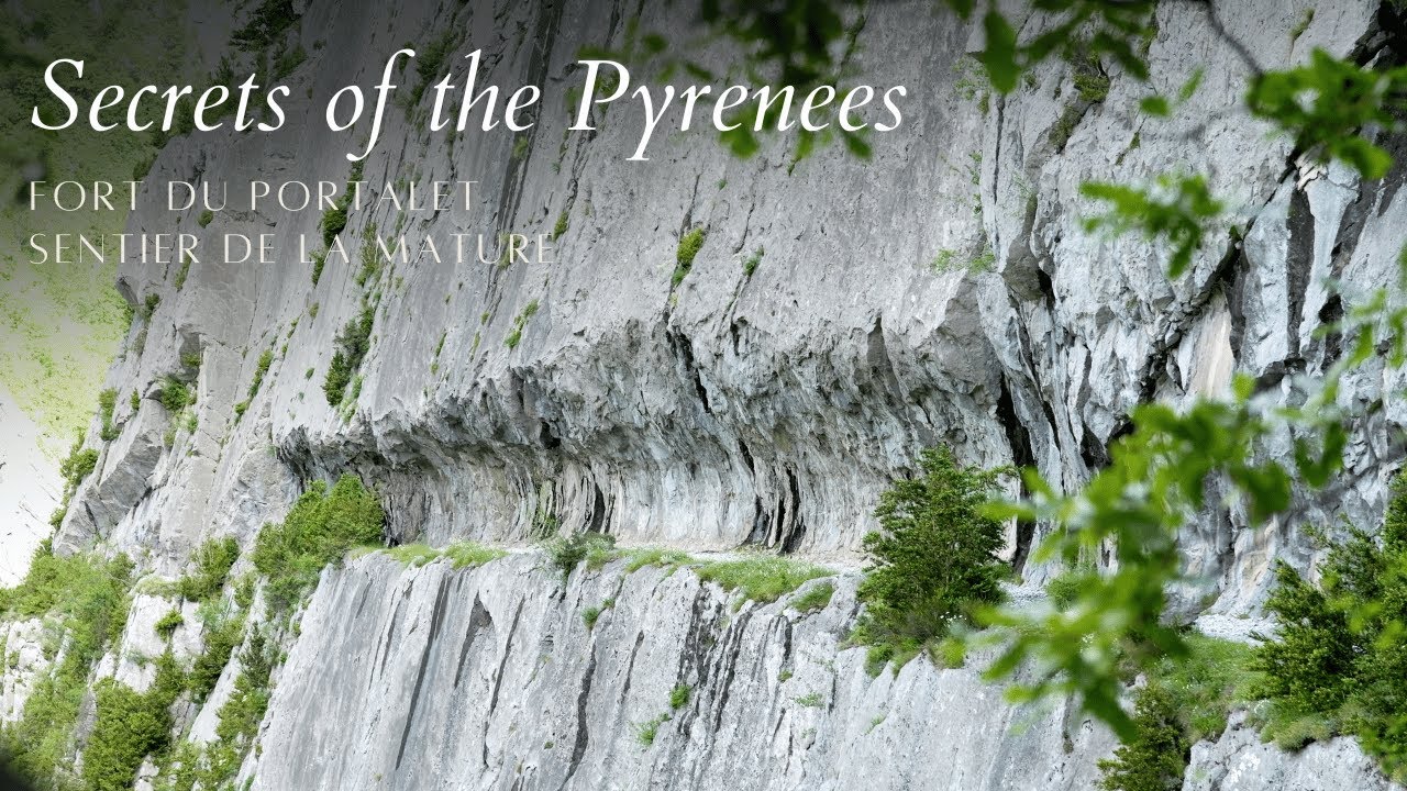 Secrets of the Pyrenees: Fort du Portalet and Sentier de la Mature