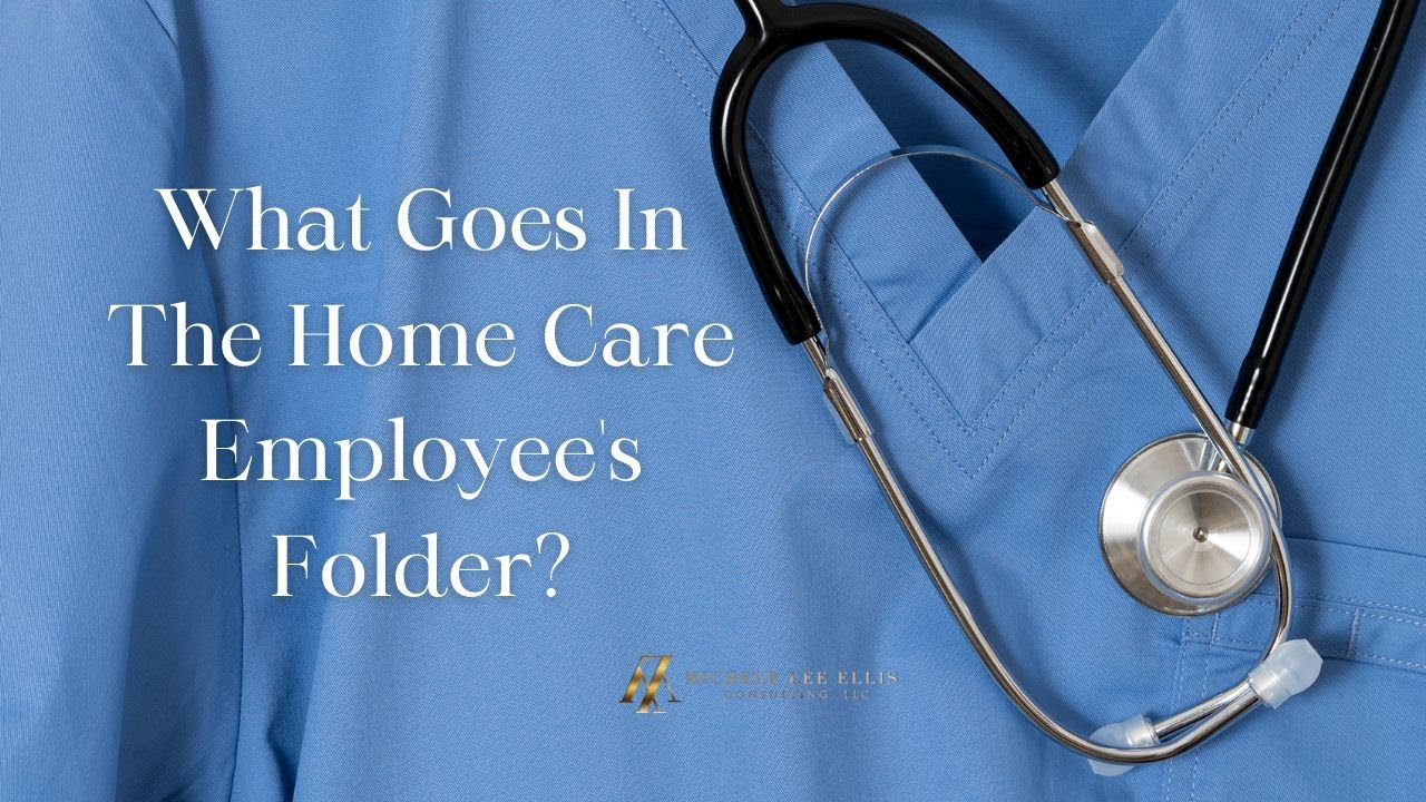 What Goes In The Home Care Employee's Folder?