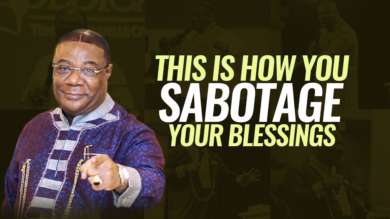 THIS IS HOW YOU SABOTAGE YOUR BLESSING